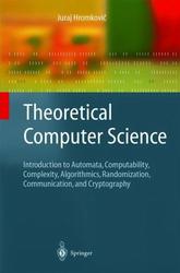  Theoretical Computer Science: Introduction to Automata, Computability, Complexity, Algorithmics, Randomization, Communication, and Cryptography